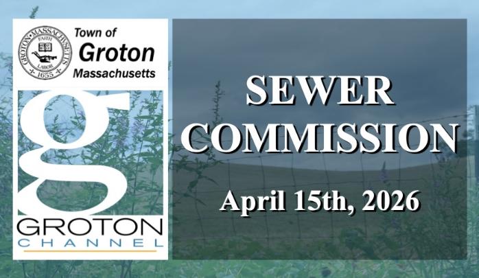Groton Sewer Commission 4/15/26 via Internet Conference