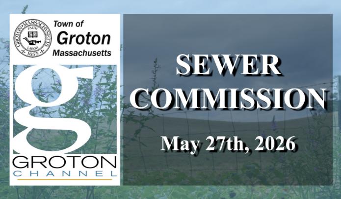 Groton Sewer Commission 5/27/26 via Internet Conference