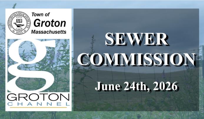 Groton Sewer Commission 6/24/26 via Internet Conference