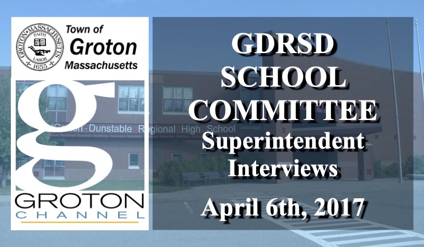 Thumbnail image for Groton-Dunstable School Committee Superintendent Interviews 4/6/17